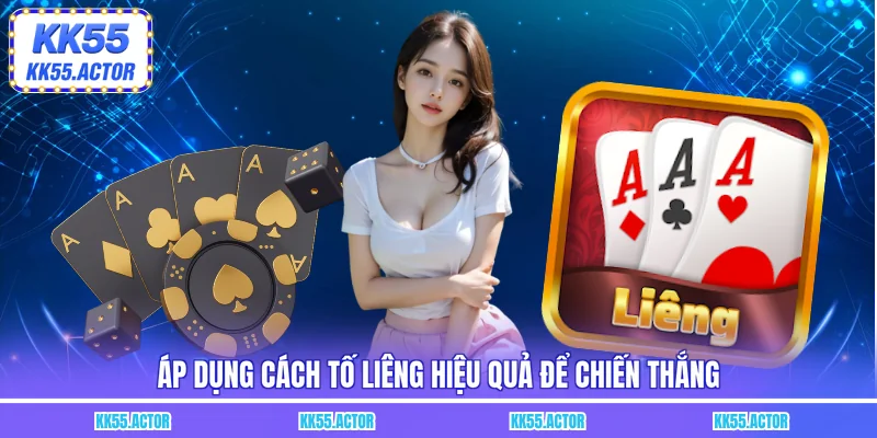 Áp dụng cách tố liêng hiệu quả để chiến thắng