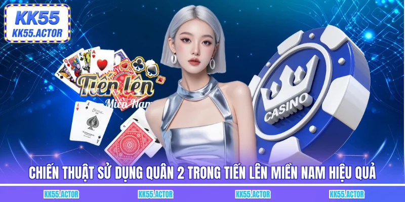 Chiến thuật sử dụng quân 2 trong tiến lên miền Nam hiệu quả