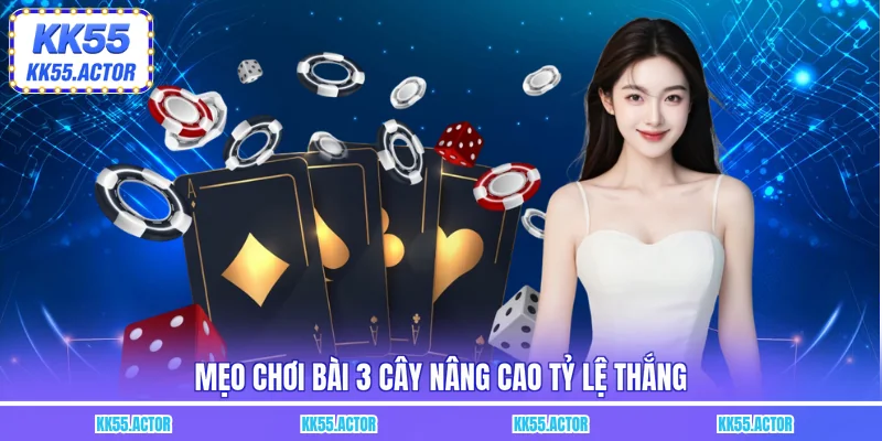 Mẹo chơi bài 3 cây nâng cao tỷ lệ thắng