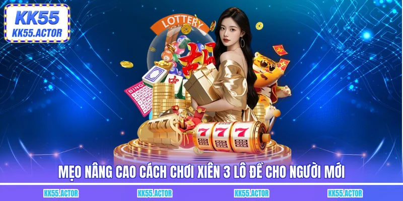Mẹo nâng cao cách chơi xiên 3 lô đề cho người mới