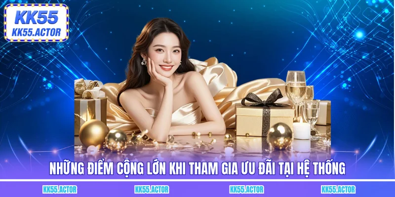 Những điểm cộng lớn khi tham gia ưu đãi tại hệ thống