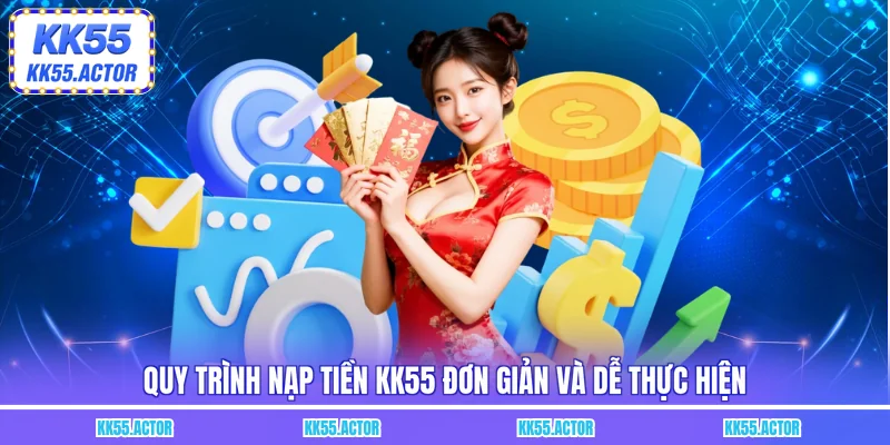 Quy trình nạp tiền KK55 đơn giản và dễ thực hiện
