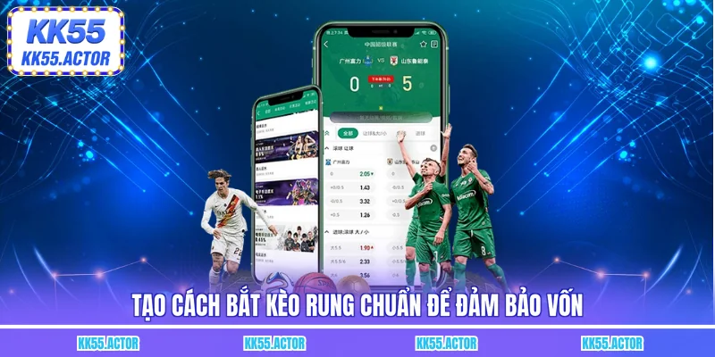Tạo cách bắt kèo rung chuẩn để đảm bảo vốn