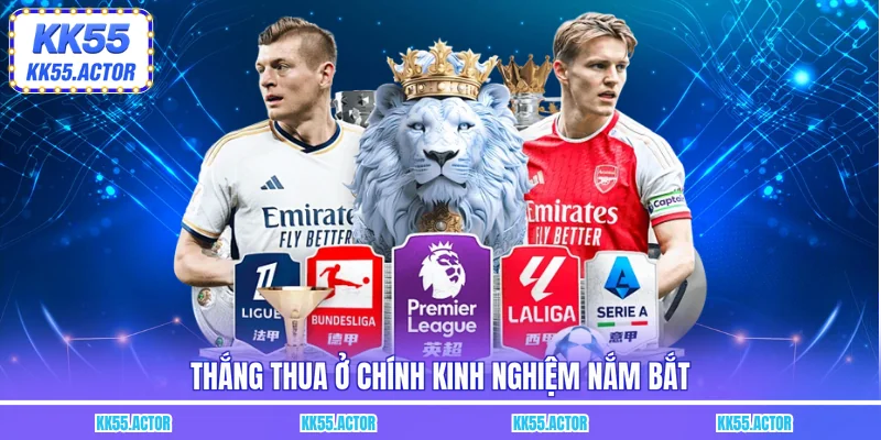 Thắng thua ở chính kinh nghiệm nắm bắt