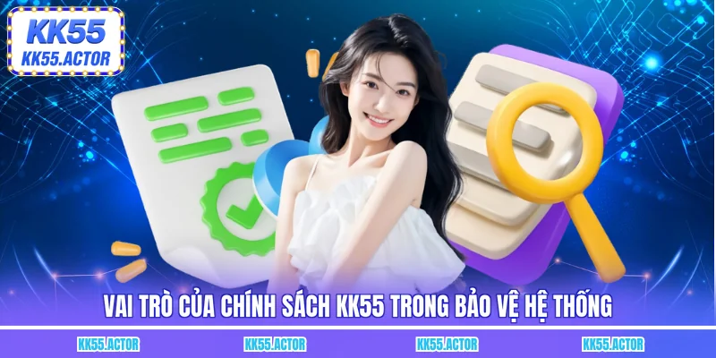 Vai trò của chính sách KK55 trong bảo vệ hệ thống